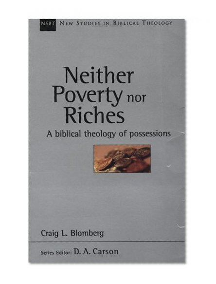 Book Cover Neither Poverty nor Riches: A Biblical Theology of Possessions (New Studies in Biblical Theology)