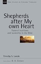Book Cover Shepherds After My Own Heart: Pastoral Traditions and Leadership in the Bible (New Studies in Biblical Theology)