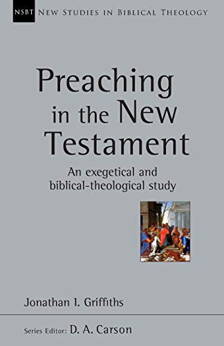 Preaching in the New Testament (New Studies in Biblical Theology)
