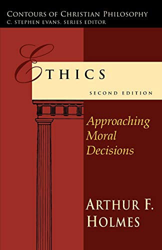 Book Cover Ethics: Approaching Moral Decisions (Contours of Christian Philosophy)