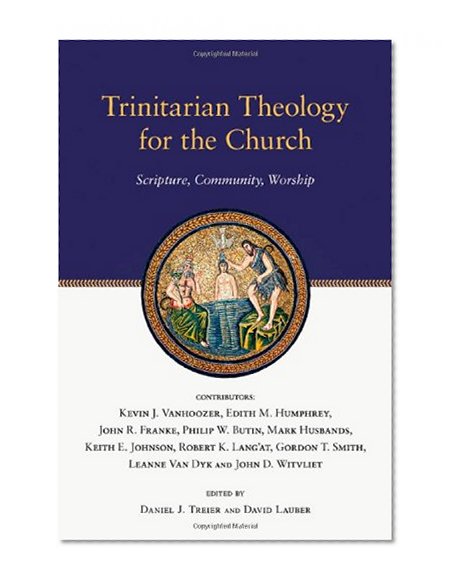 Trinitarian Theology for the Church: Scripture, Community, Worship