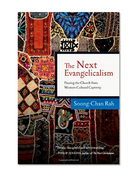 Book Cover The Next Evangelicalism: Freeing the Church from Western Cultural Captivity