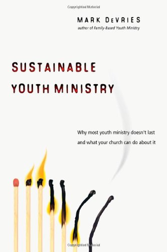 Book Cover Sustainable Youth Ministry: Why Most Youth Ministry Doesn't Last and What Your Church Can Do About It