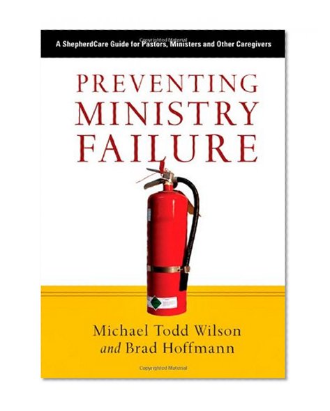 Book Cover Preventing Ministry Failure: A ShepherdCare Guide for Pastors, Ministers and Other Caregivers