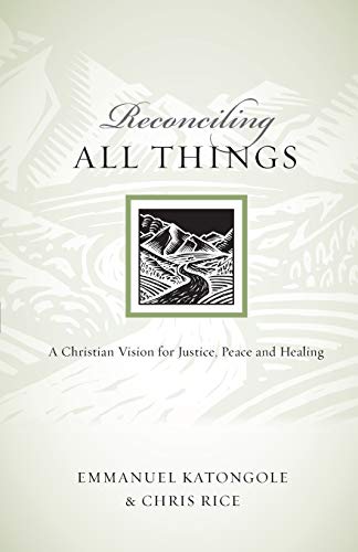 Book Cover Reconciling All Things: A Christian Vision for Justice, Peace and Healing (Resources for Reconciliation)