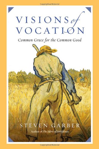 Book Cover Visions of Vocation: Common Grace for the Common Good