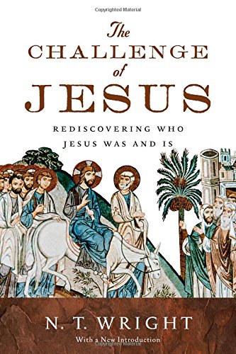 Book Cover The Challenge of Jesus: Rediscovering Who Jesus Was and Is