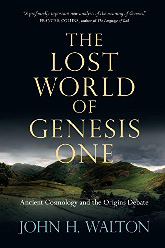 Book Cover The Lost World of Genesis One: Ancient Cosmology and the Origins Debate (The Lost World Series, Volume 2)