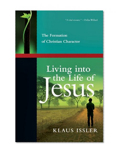 Book Cover Living into the Life of Jesus: The Formation of Christian Character