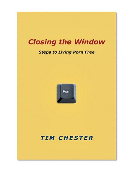 Book Cover Closing the Window: Steps to Living Porn Free
