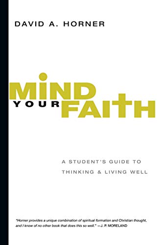 Book Cover Mind Your Faith: A Student's Guide to Thinking and Living Well