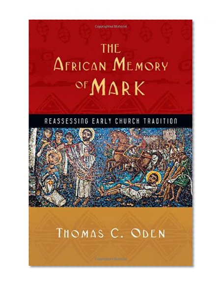 Book Cover The African Memory of Mark: Reassessing Early Church Tradition