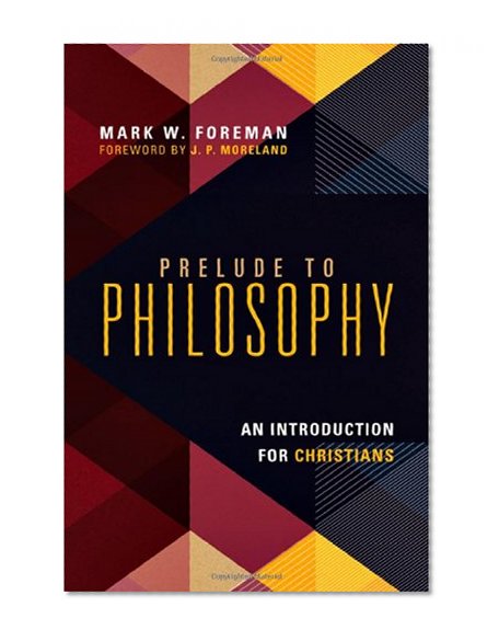 Book Cover Prelude to Philosophy: An Introduction for Christians