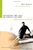Engaging the Soul of Youth Culture: Bridging Teen Worldviews and Christian Truth