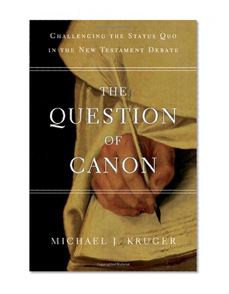 Book Cover The Question of Canon: Challenging the Status Quo in the New Testament Debate