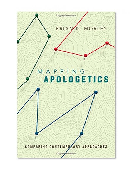 Book Cover Mapping Apologetics: Comparing Contemporary Approaches