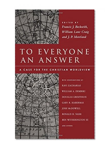 Book Cover To Everyone an Answer: A Case for the Christian Worldview