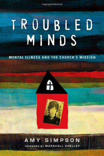 Book Cover Troubled Minds: Mental Illness and the Church's Mission