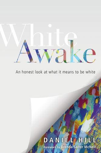 Book Cover White Awake: An Honest Look at What It Means to Be White
