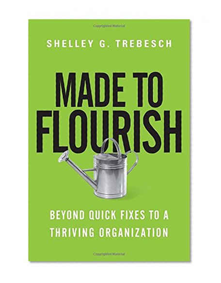 Book Cover Made to Flourish: Beyond Quick Fixes to a Thriving Organization