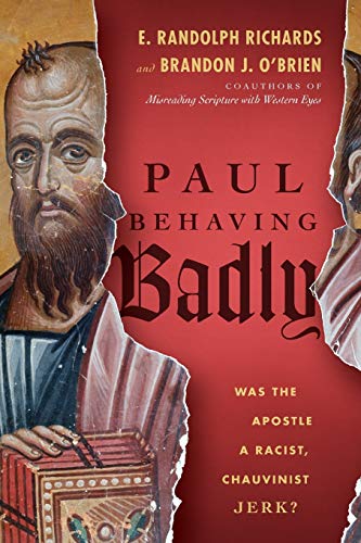 Book Cover Paul Behaving Badly: Was the Apostle a Racist, Chauvinist Jerk?