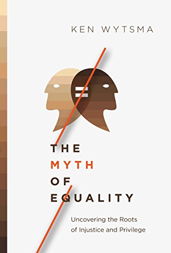 Book Cover The Myth of Equality: Uncovering the Roots of Injustice and Privilege