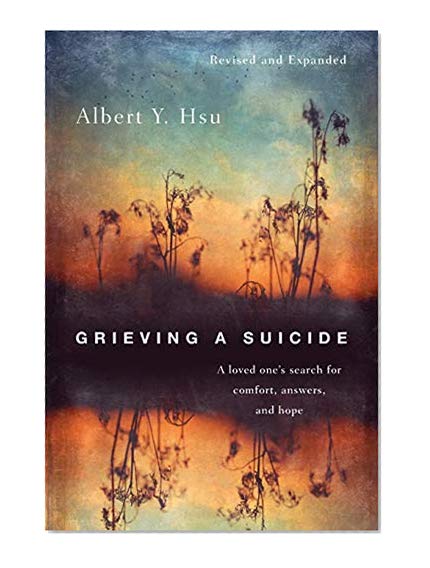 Book Cover Grieving a Suicide: A Loved One's Search for Comfort, Answers, and Hope