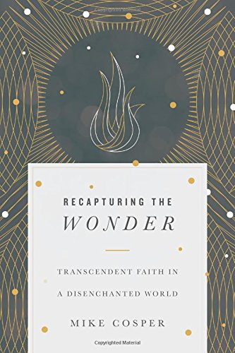 Book Cover Recapturing the Wonder: Transcendent Faith in a Disenchanted World
