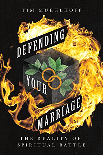 Book Cover Defending Your Marriage: The Reality of Spiritual Battle
