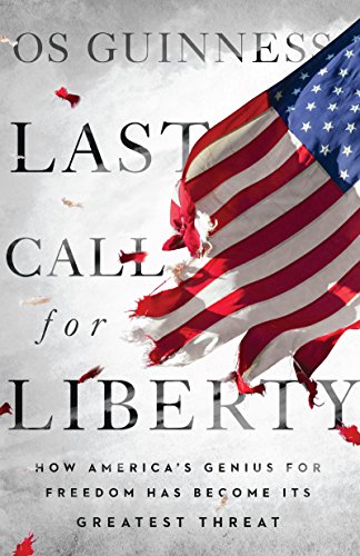 Book Cover Last Call for Liberty: How America's Genius for Freedom Has Become Its Greatest Threat