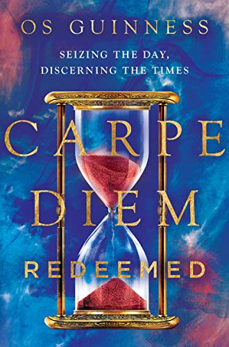 Book Cover Carpe Diem Redeemed: Seizing the Day, Discerning the Times