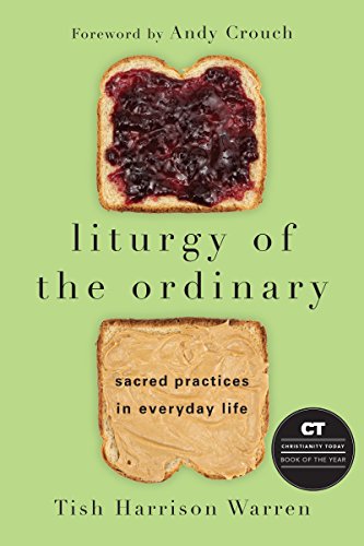 Book Cover Liturgy of the Ordinary: Sacred Practices in Everyday Life