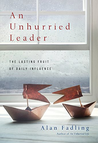 Book Cover An Unhurried Leader: The Lasting Fruit of Daily Influence