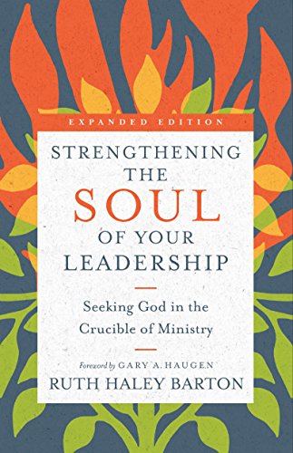 Book Cover Strengthening the Soul of Your Leadership: Seeking God in the Crucible of Ministry (Transforming Resources)