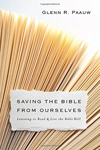 Book Cover Saving the Bible from Ourselves: Learning to Read and Live the Bible Well