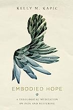 Book Cover Embodied Hope: A Theological Meditation on Pain and Suffering