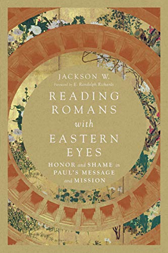 Book Cover Reading Romans with Eastern Eyes: Honor and Shame in Paul's Message and Mission