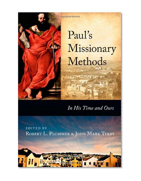 Paul's Missionary Methods: In His Time and Ours