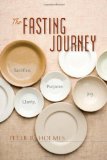The Fasting Journey: Sacrifice. Clarity. Purpose. Joy.