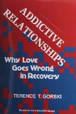 Addictive Relationships: Why Love Goes Wrong in Recovery