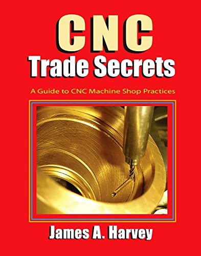Book Cover CNC Trade Secrets: A Guide to CNC Machine Shop Practices (Volume 1)