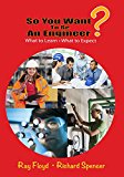 So You Want To Be An Engineer: What to Learn and What to Expect