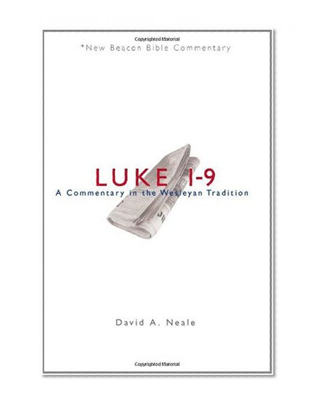 Book Cover NBBC, Luke 1-9: A Commentary in the Wesleyan Tradition (New Beacon Bible Commentary)