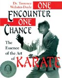 One Encounter, One Chance: Essence Of The Art Of Karate