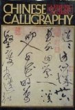 Chinese Calligraphy (A History of the art of China)