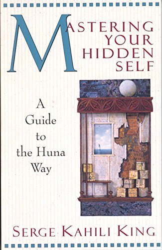 Book Cover Mastering Your Hidden Self: A Guide to the Huna Way (Quest Book)