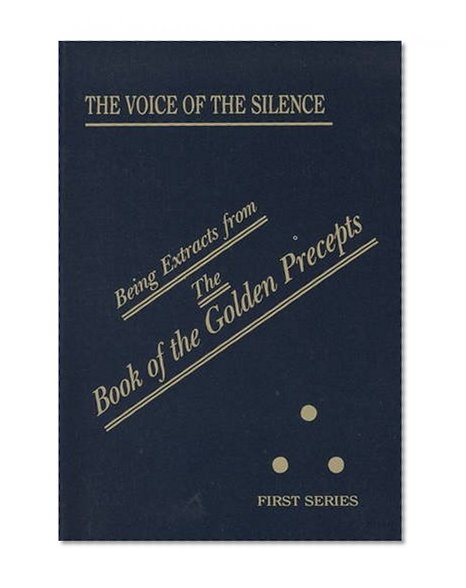 Book Cover The Voice of the Silence: Being Extracts from The Book of the Golden Precepts (Being Extracts from the Book of the Golden Precepts. First)