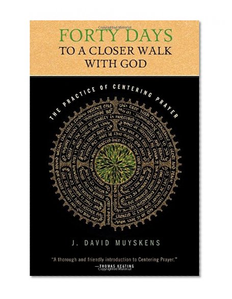 Book Cover Forty Days to a Closer Walk with God: The Practice of Centering Prayer