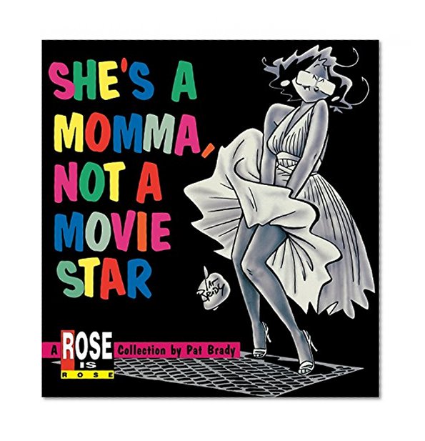 She's a Momma, Not a Movie Star: A Rose Is Rose Collection