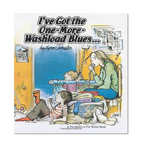 I've Got the One-More-Washload Blues : A For Better or for Worse Book